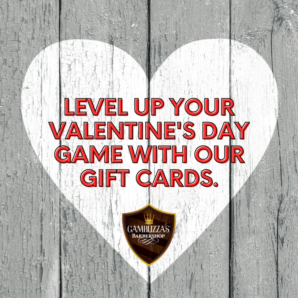 Gift better with Gambuzza's Barbershop gift cards this Valentine's Day.